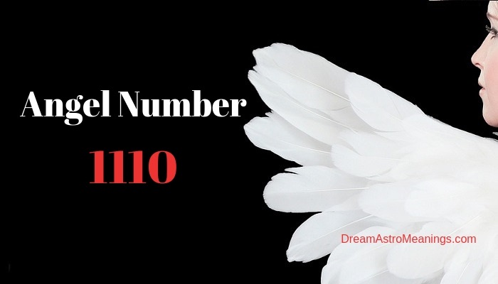 Angel Number 1110 – Meaning and Symbolism - Dream Astro Meanings