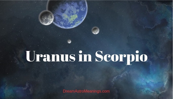 uranus in scorpio meaning
