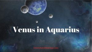 Venus In Aquarius - Dream Astro Meanings