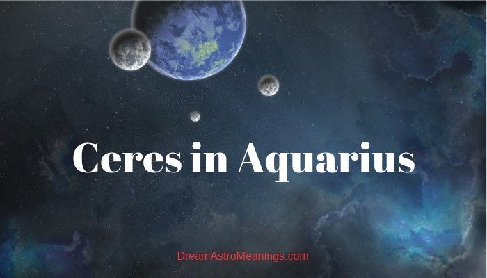 Ceres in Aquarius - Dream Astro Meanings