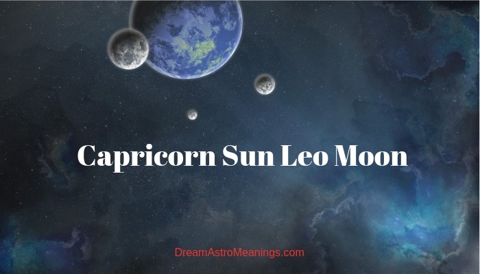 Capricorn Sun Leo Moon – Personality, Compatibility