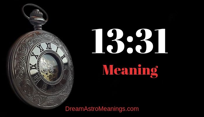 13 31 Meaning Dream Astro Meanings