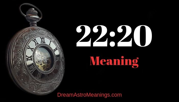 22 20 Meaning Dream Astro Meanings