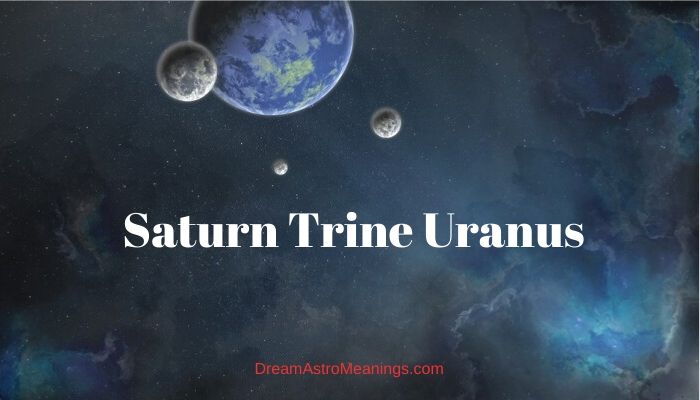 transit uranus trine natal saturn