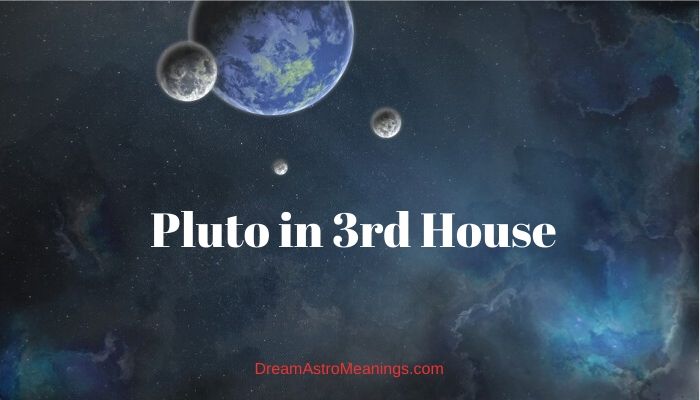 what does pluto in the 3rd house mean