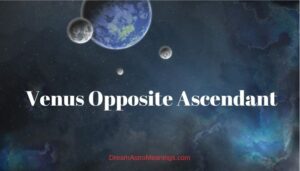 Venus Opposite Ascendant – Synastry, Transit, Composite