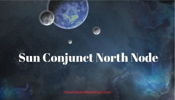 Sun Conjunct North Node – Synastry, Transit, Composite - Dream Astro